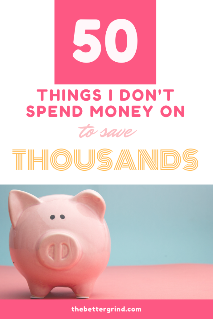 This list will save you money! I share 50 things I don't spend money to save thousands of dollars a year.